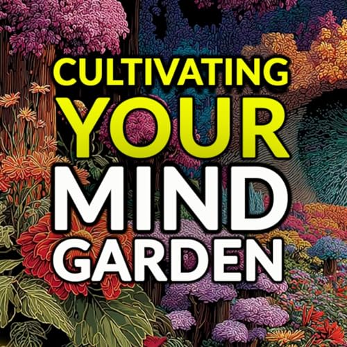 Cultivating Your Mind Garden Podcast Por arte de portada