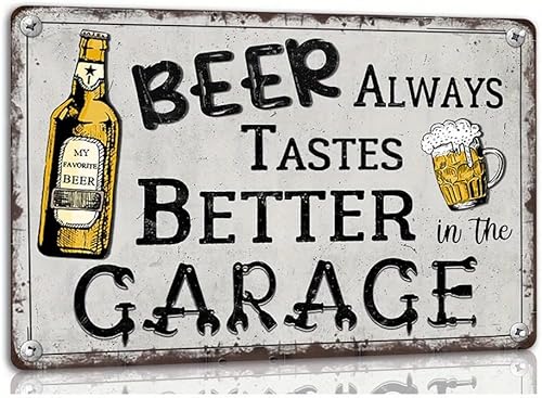 Letrero de metal vintage con texto en inglés "Beer Always Tastes Better In The Garage" ("Beer Always Tastes Better In The Garage"), letrero de metal