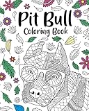  Pit Bull Coloring Book: Zentangle Coloring Books for Adult, Floral Mandala Coloring Pages