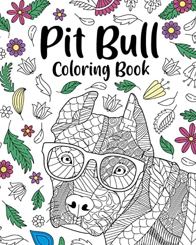  Pit Bull Coloring Book: Zentangle Coloring Books for Adult, Floral Mandala Coloring Pages