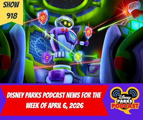 Disney Parks Podcast Show #918- Disney New For The Week Of April 6, 2026