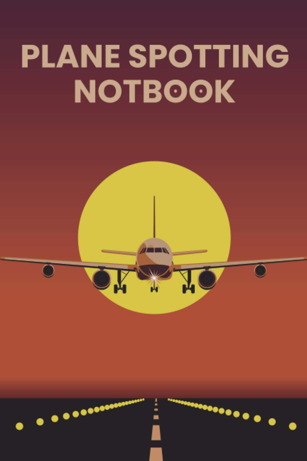 Plane Spotting Journal: A 6x9 inch Aircraft Spotting Logbook with 120 pages of Concise Plane Spotting Logbook