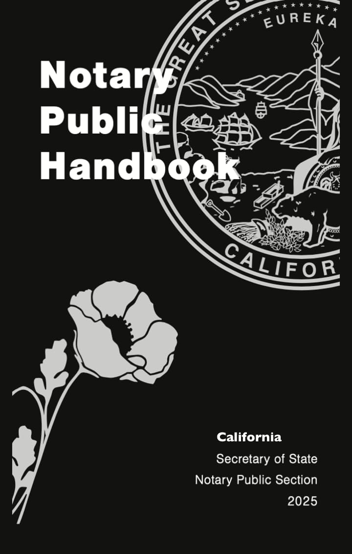 California Notary Public Handbook: 2025 Edition - by the California Secretary of State Notary Public Section
