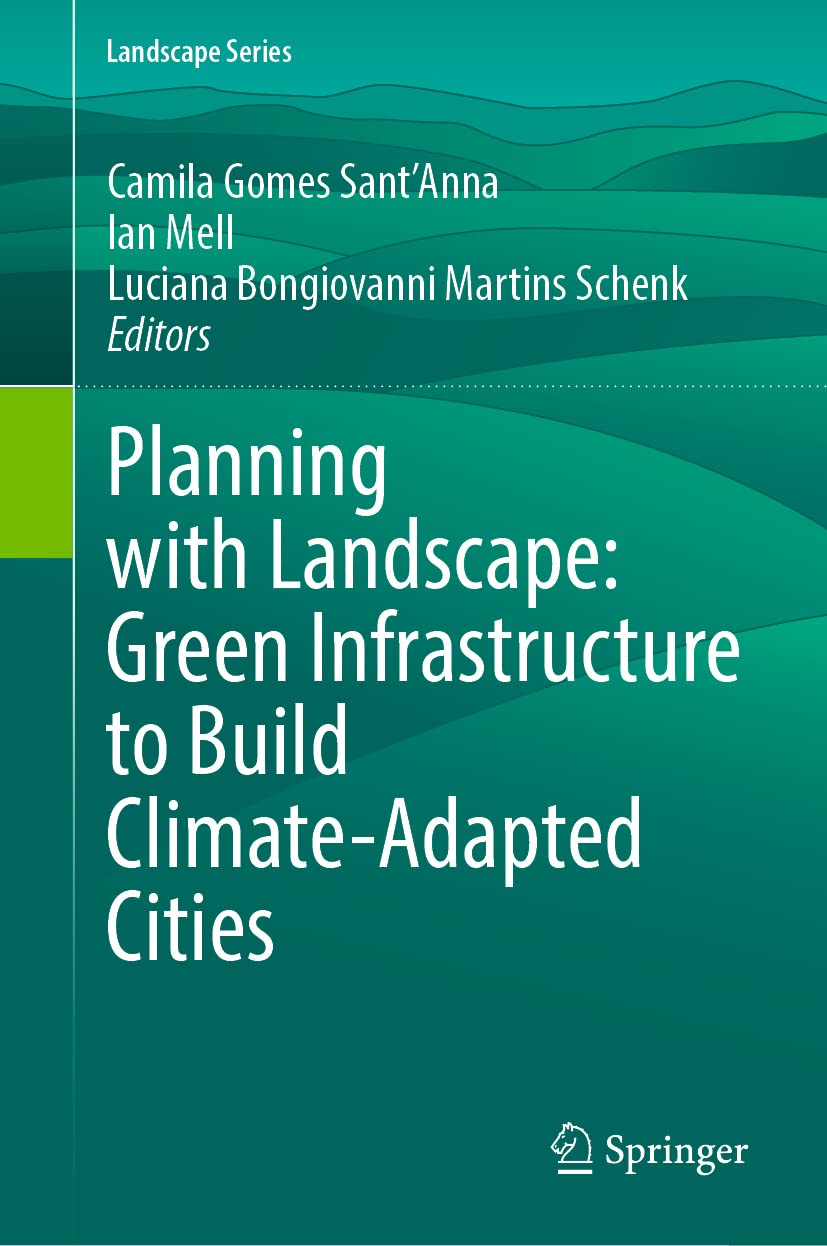 Planning with Landscape: Green Infrastructure to Build Climate-Adapted Cities (Landscape Series, 35)
