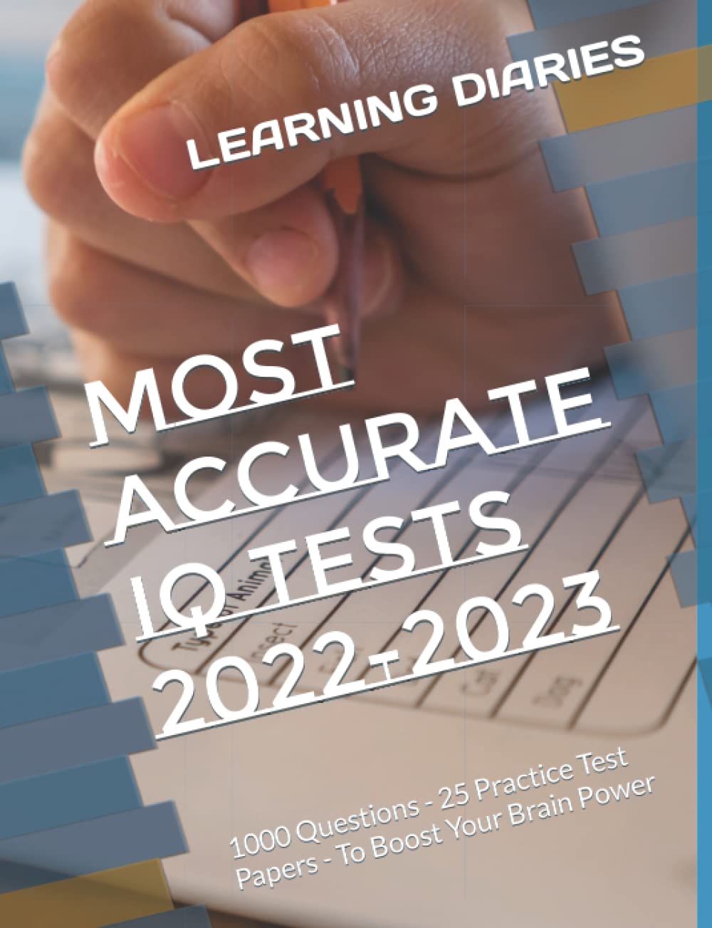Most Accurate IQ Tests 2022-2023: 1000 Questions - 25 Practice Test Papers - To Boost Your Brain Power