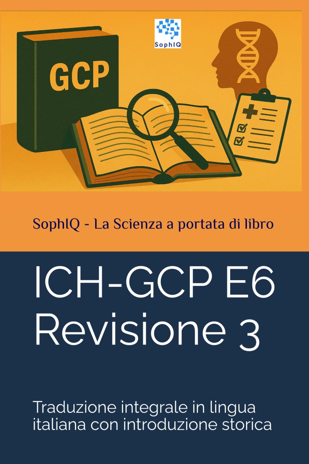 ICH-GCP E6 Revisione 3: Traduzione integrale in lingua italiana con introduzione storica
