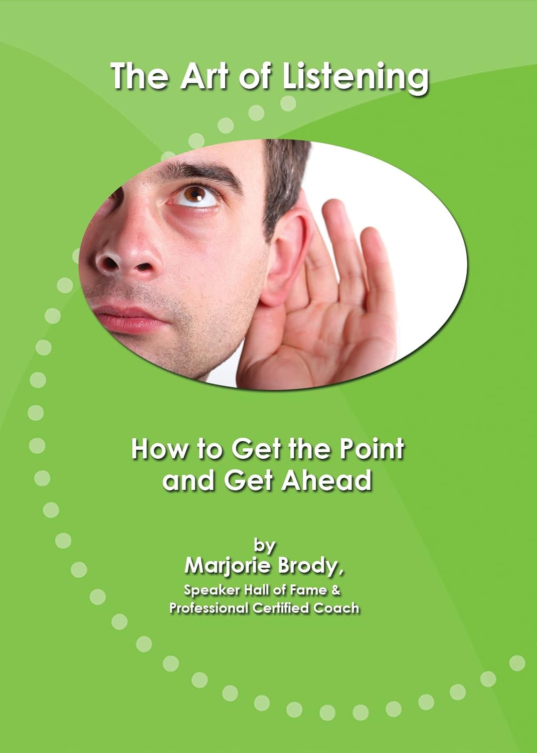 The Art of Listening (Your Competitive Advantage How to Get the Point ...