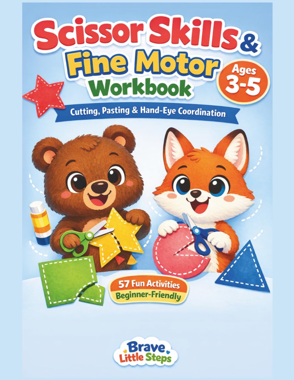 Scissor Skills Workbook for Kids Ages 3-5: Cut and Paste Activities to Improve Fine Motor Skills and Hand-Eye Coordination (Brave Little Steps – Fine Motor Skills Series)