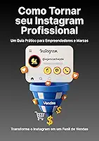 Como Tornar seu Instagram Profissional: Um Guia Prático para Empreendedores e Marcas