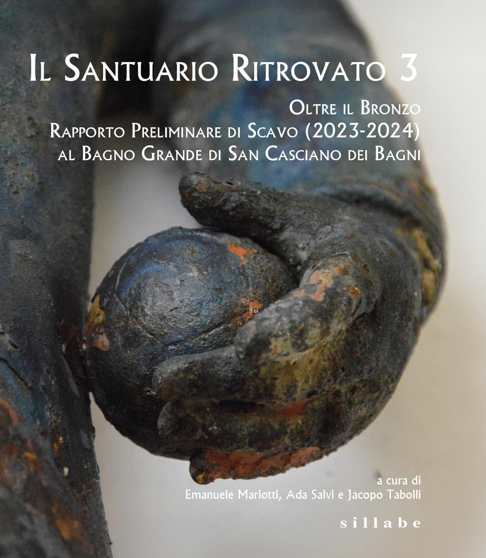 Il Santuario Ritrovato 3. Oltre Il Bronzo. Rapporto Preliminare Di Scavo (2023-2024) Al Bagno Grande Di San Casciano Dei Bagni - 4