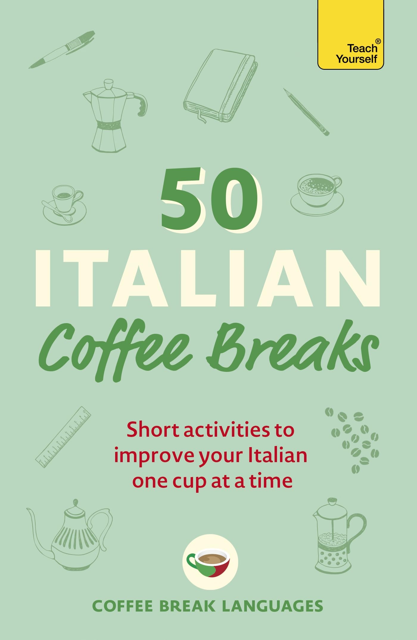50 Italian Coffee Breaks: Short activities to improve your Italian one cup at a time (50 Coffee Breaks Series)
