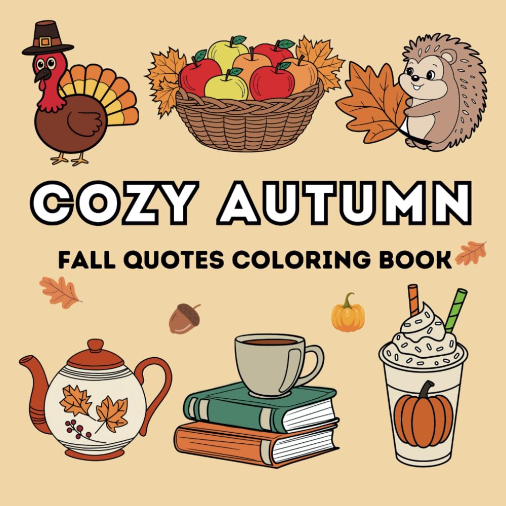 Cozy Autumn Coloring Book: Cute and Comfy Hygge Moments with Fall Quotes for Adults