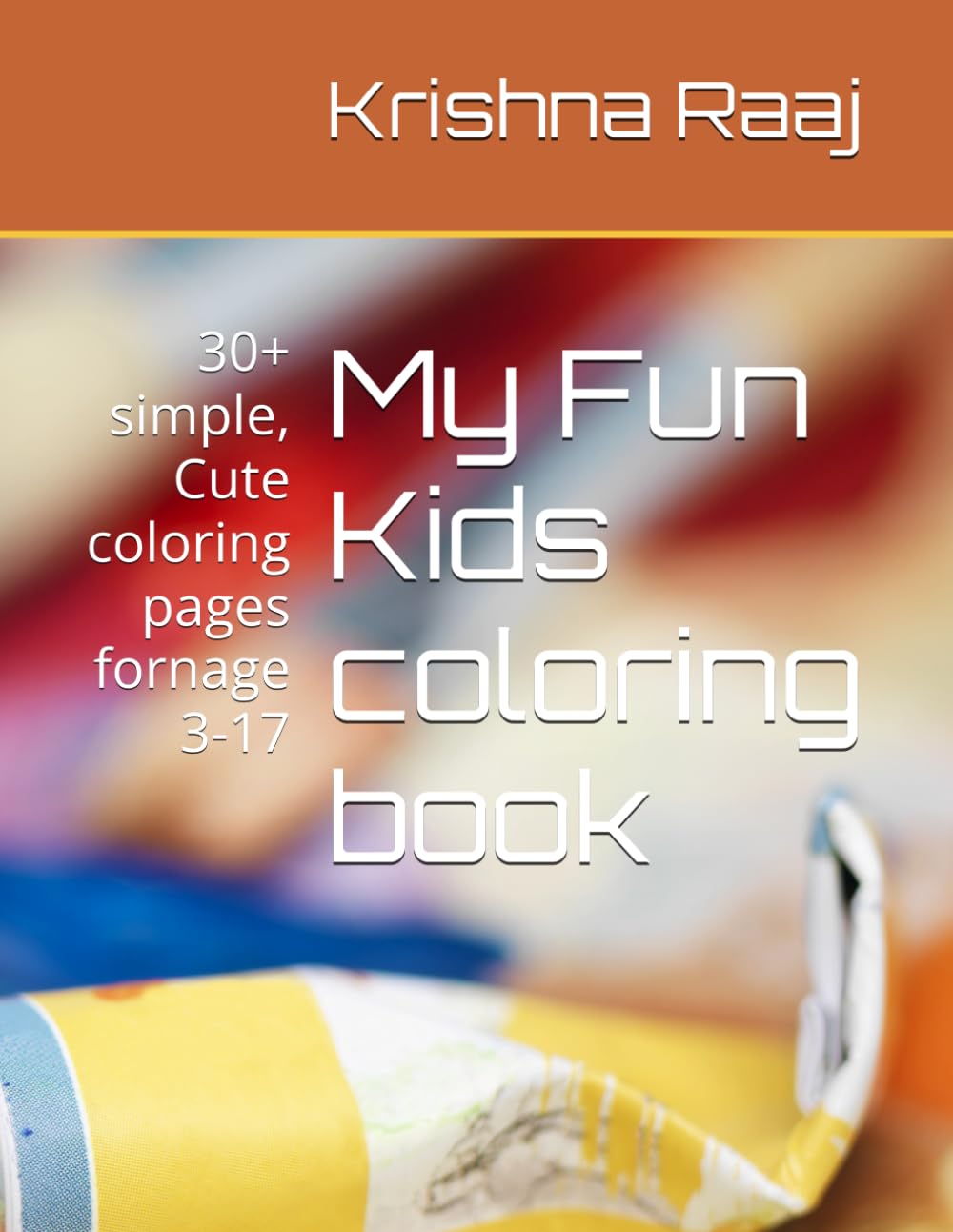 My Fun Kids coloring book: 30+ simple, Cute coloring pages fornage 3-17