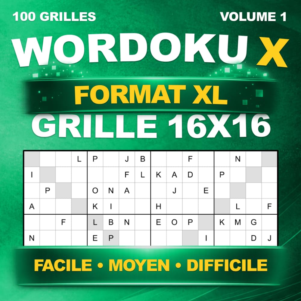Wordoku X Format XL : 100 grandes grilles uniques en 16x16 – Sudoku avec lettres et diagonales – Niveaux Facile, Moyen et Difficile – Avec solutions – Volume 1