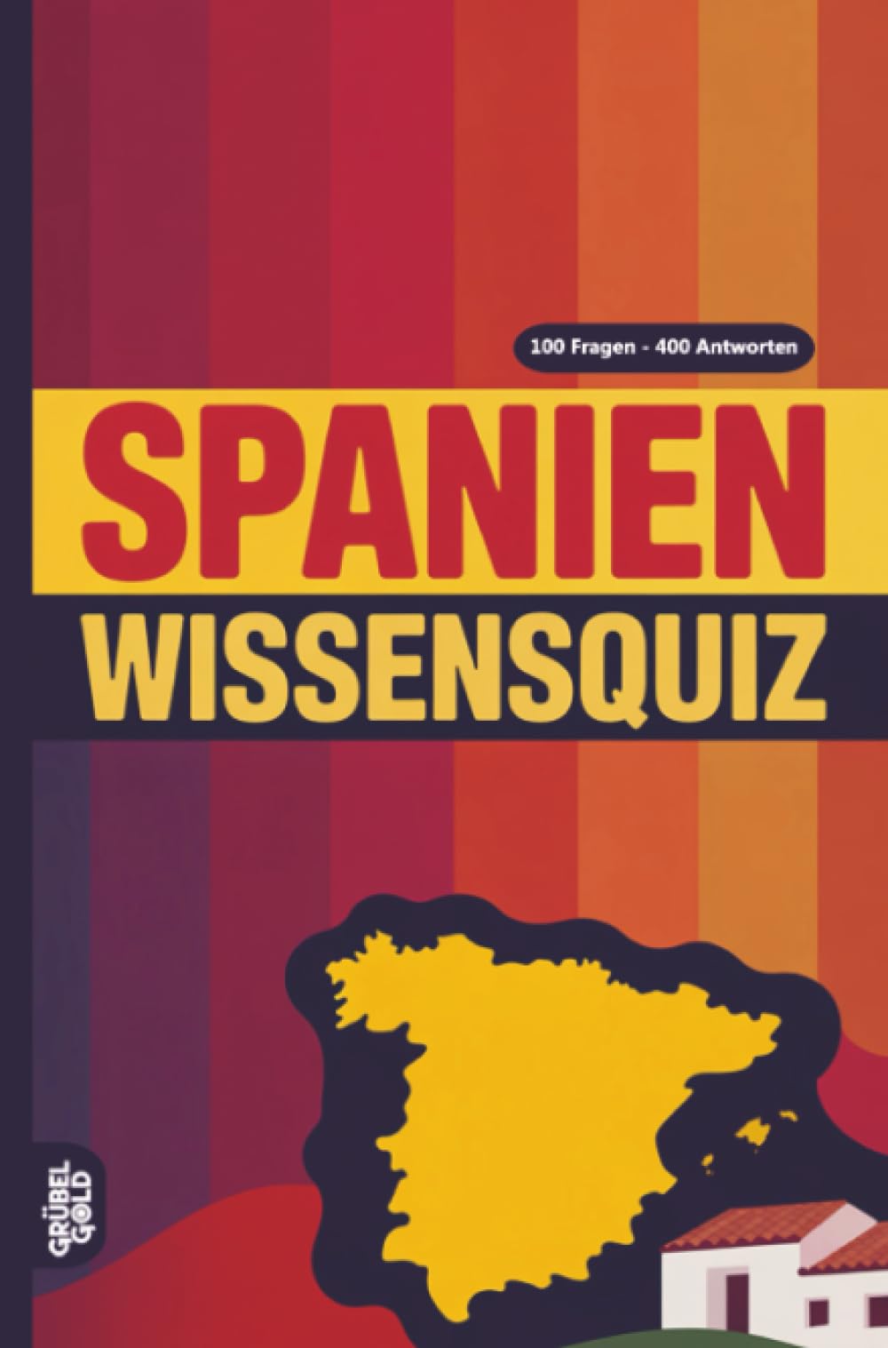 Spanien Wissensquiz: 100 Quizfragen über Spanien | Rätsel- und Ratespiel