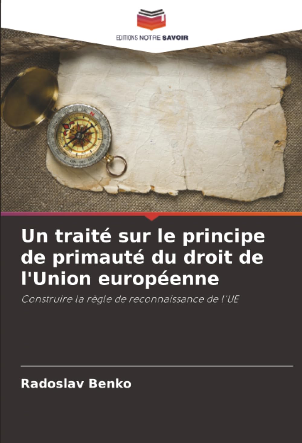 Un traité sur le principe de primauté du droit de l'Union européenne: Construire la règle de reconnaissance de l'UE