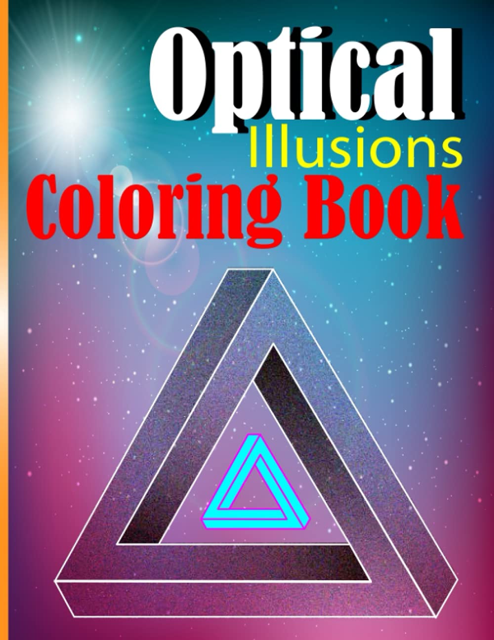 Optical Illusions Coloring Book: Coloring for Adults, Relaxation with Stress Relieving (Geometric Designs, Abstract and 3D Patterns).