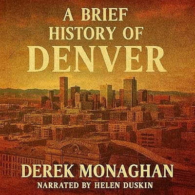 A Brief History of Denver