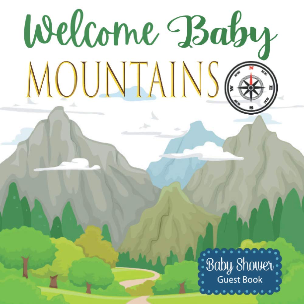 Welcome baby mountain shower guest book: baby shower mountain guestbook, adventure await guest book, mountains theme guest book , mountain adventure ... , welcome baby sign , baby shower guest book