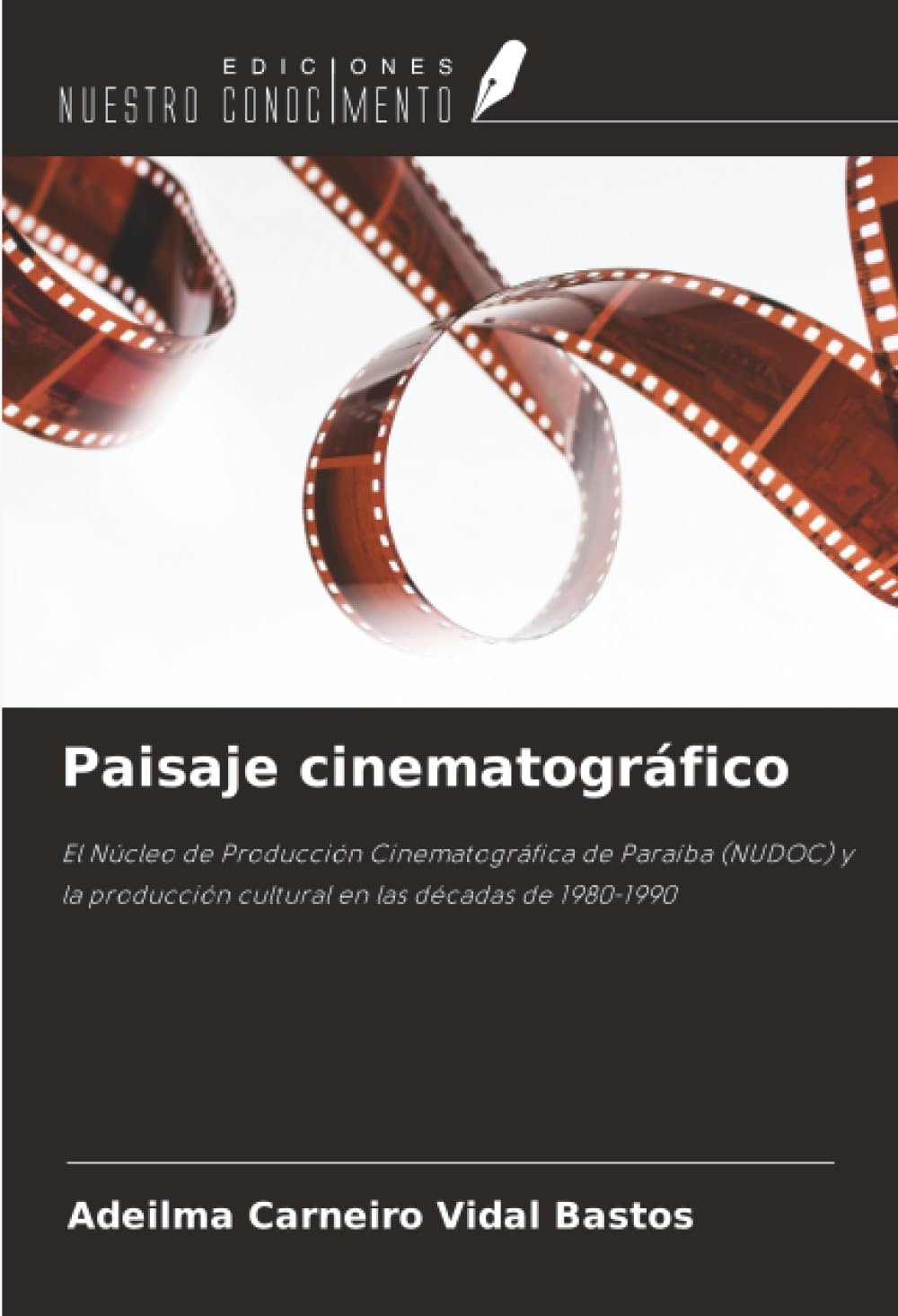 Paisaje cinematográfico: El Núcleo de Producción Cinematográfica de Paraíba (NUDOC) y la producción cultural en las décadas de 1980-1990