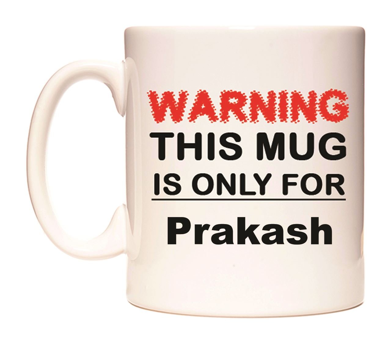 Warning This Mug is ONLY for Prakash 11oz Ceramic Coffee Tea Gift Mug Cup