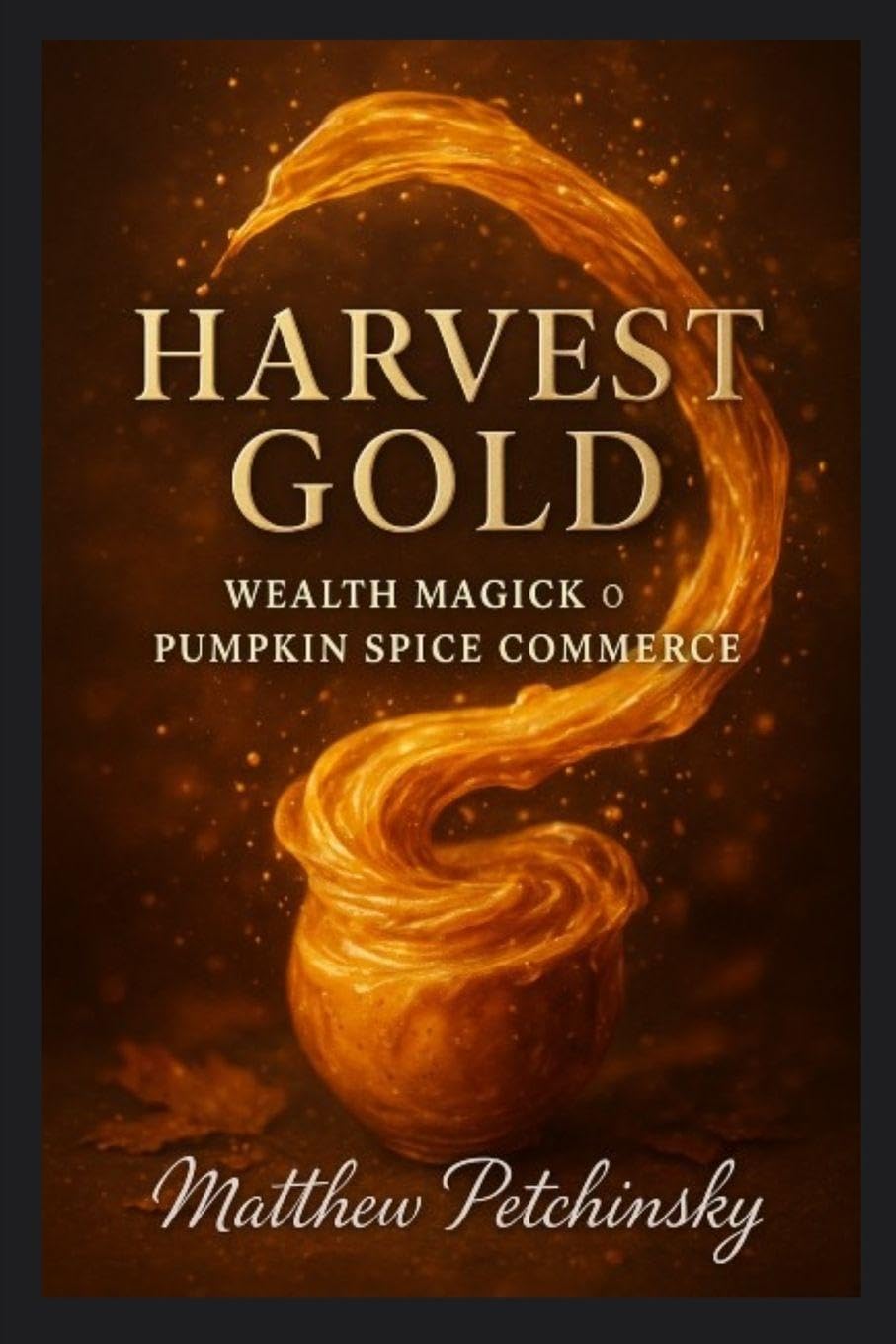 Harvest Gold: Wealth Magick of Pumpkin Spice Commerce