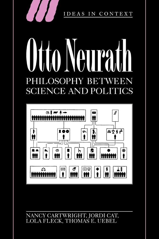 Otto Neurath: Phil between Science: Philosophy between Science and Politics (Ideas in Context, Series Number 38)