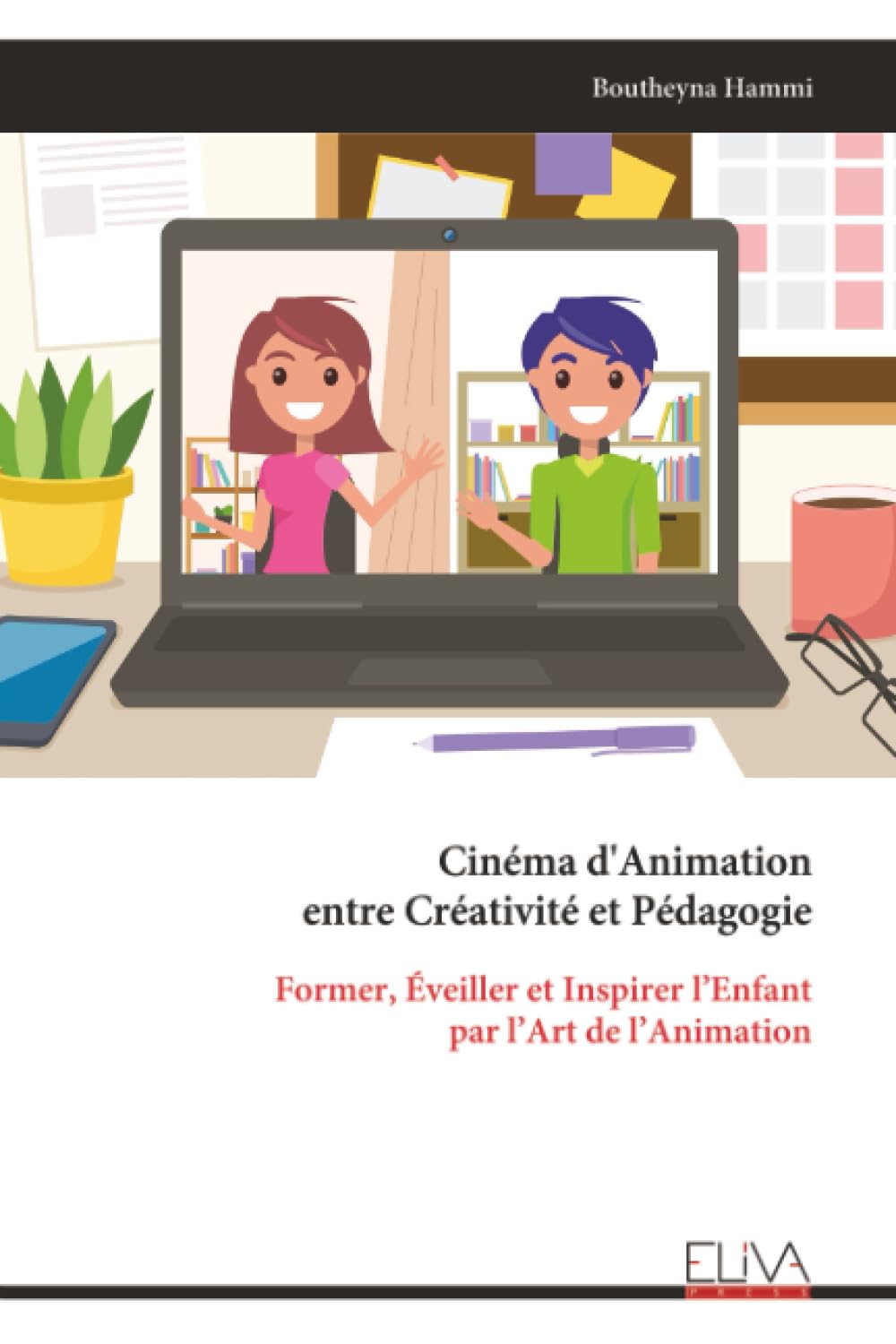 Cinéma d'Animation entre Créativité et Pédagogie: Former, Éveiller et Inspirer l’Enfant par l’Art de l’Animation