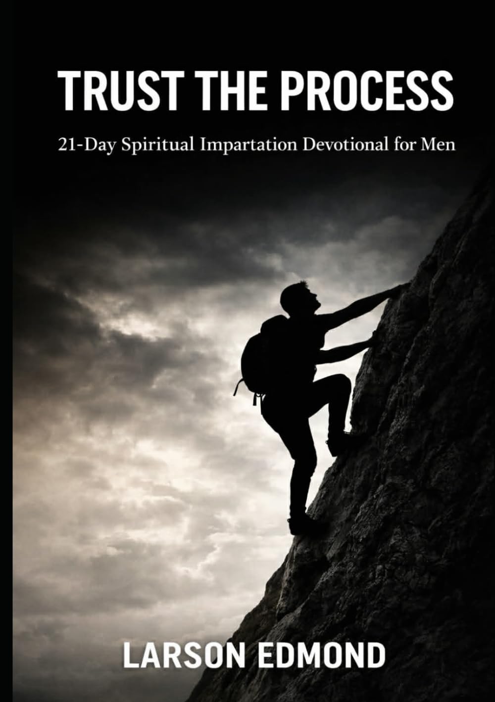 TRUST THE PROCESS: “21-Day Spiritual Impartation Devotional for Men”