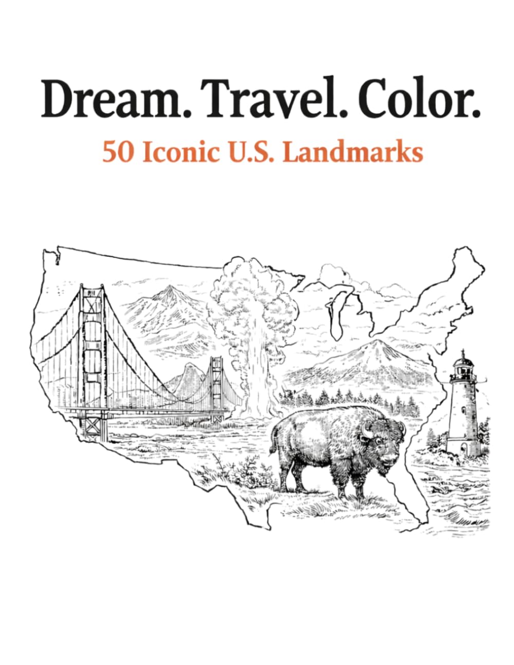 Dream. Travel. Color.: 50 Iconic U.S. Landmarks (Travel Destinations Coloring Series)