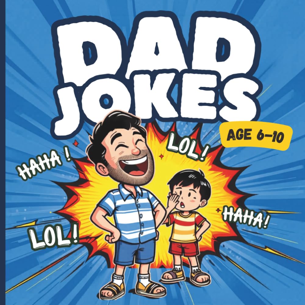 Dad Jokes for Kids Ages 6–10: The Funniest and Silliest Joke Book Ever: Clean and Hilarious Dad Jokes Kids Will Love to Share with Friends and Family (Funny Jokes for Kids Series)