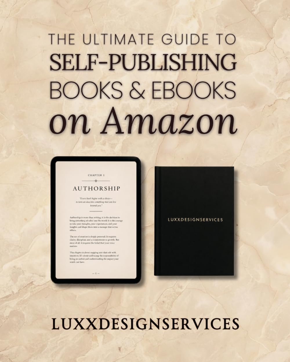 The Ultimate Guide to Self-Publishing on Amazon: How to Write, Format, and Publish Print Books and eBooks to Earn Passive Income