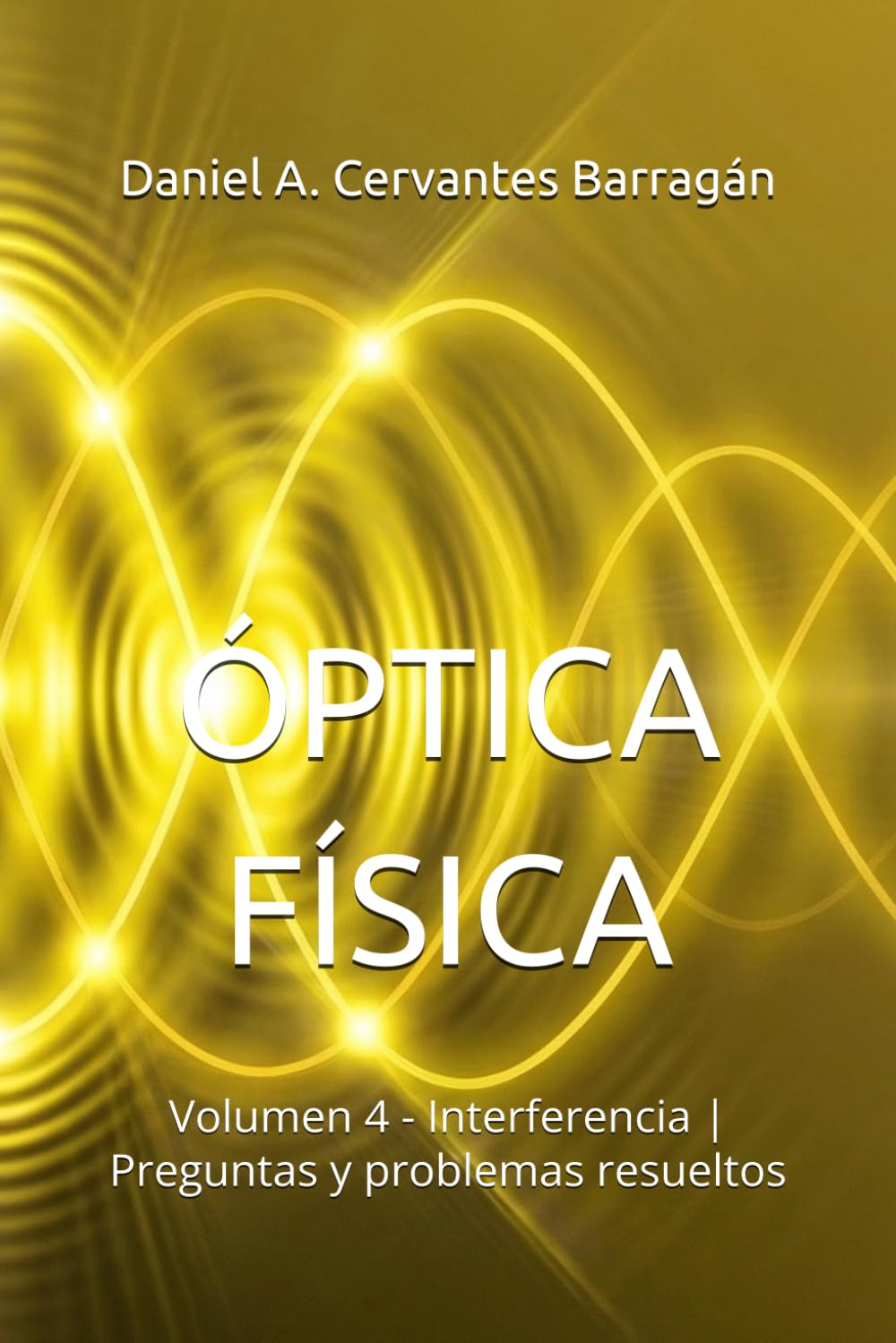 ÓPTICA FÍSICA: Volumen 4 - Interferencia | Preguntas y problemas resueltos
