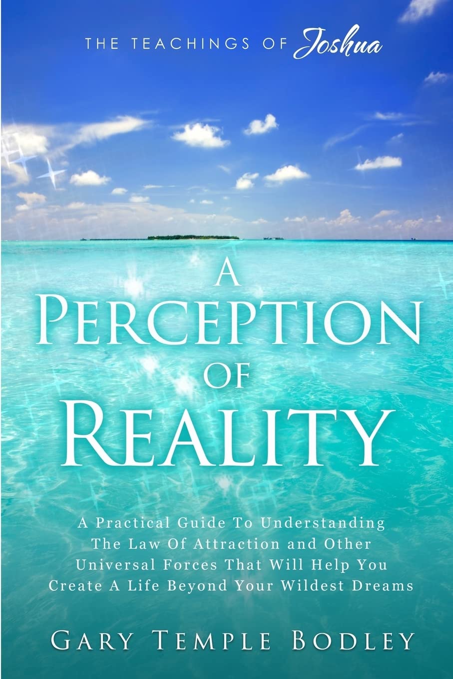 A Perception Of Reality: The Teachings Of Joshua
