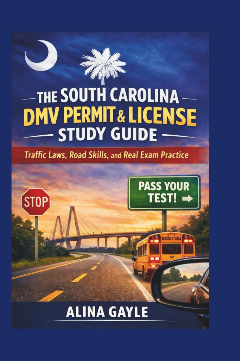 THE SOUTH CAROLINA DMV PERMIT & LICENSE STUDY GUIDE: Traffic Laws, Road Skills, and Real Exam Practice