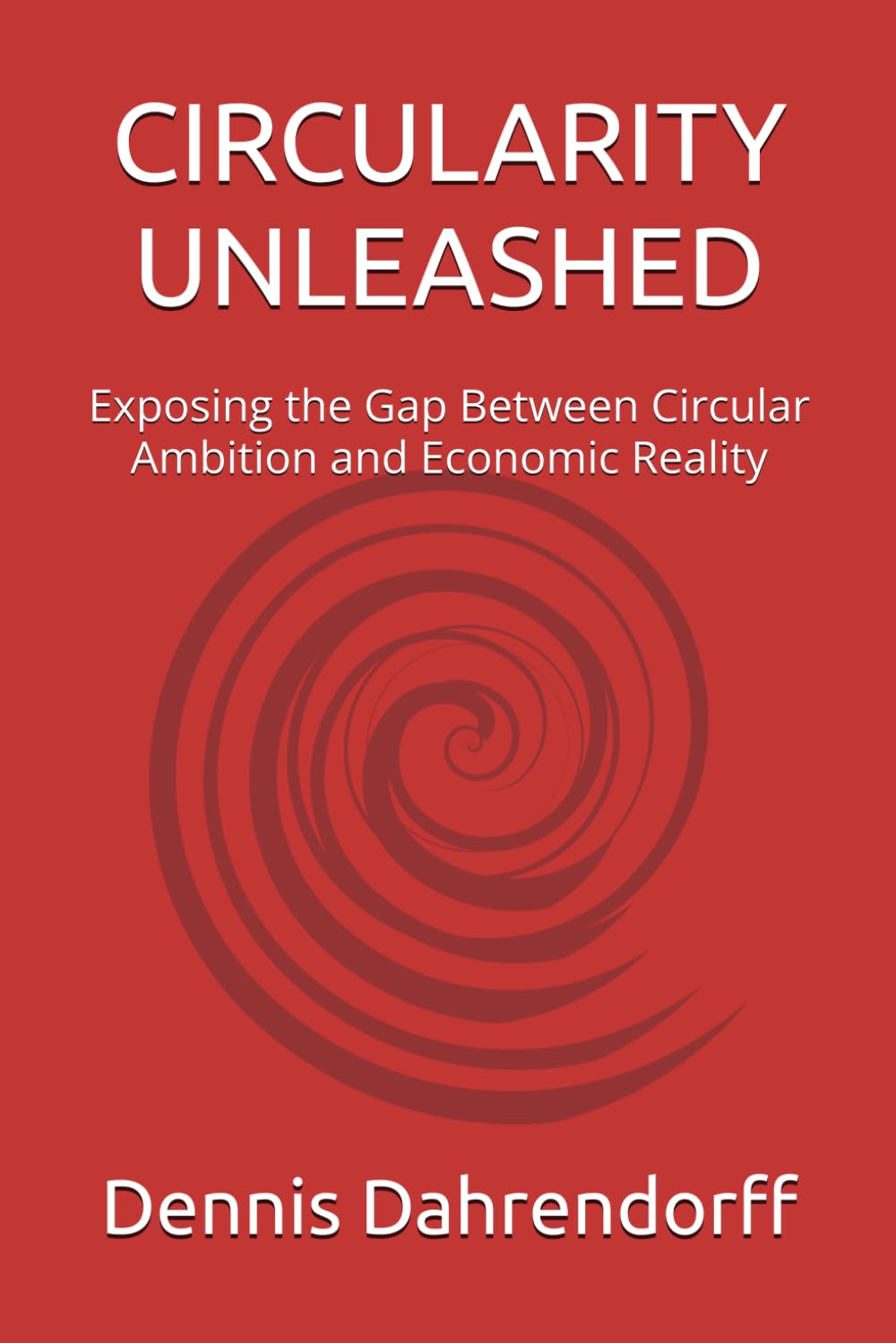 CIRCULARITY UNLEASHED: Exposing the Gap Between Circular Ambition and Economic Reality