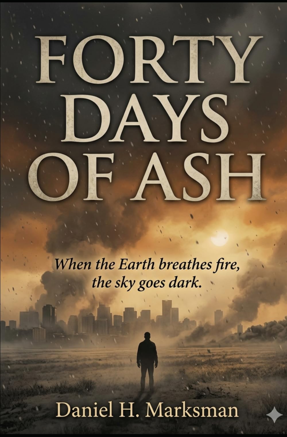FORTY DAYS OF ASH: When the Earth breathes fire, the sky goes dark: 2 (Olive Tree Novels)