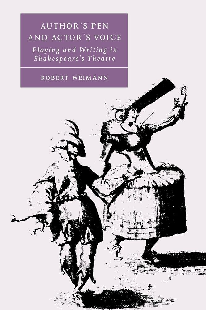 Author's Pen and Actor's Voice: Playing and Wri. Weimann<|
