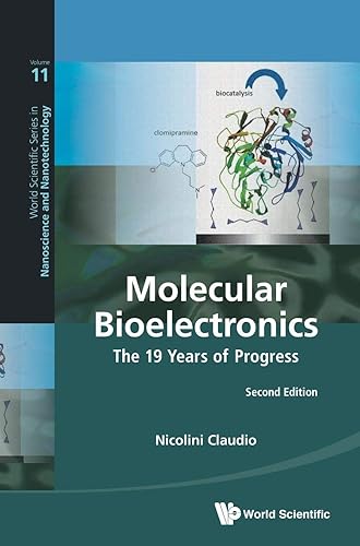 Molecular Bioelectronics: The 19 Years Of Progress: The 19 Years of Progress (Second Edition): 11 (World Scientific Series in Nanoscience and Nanotechnology)
