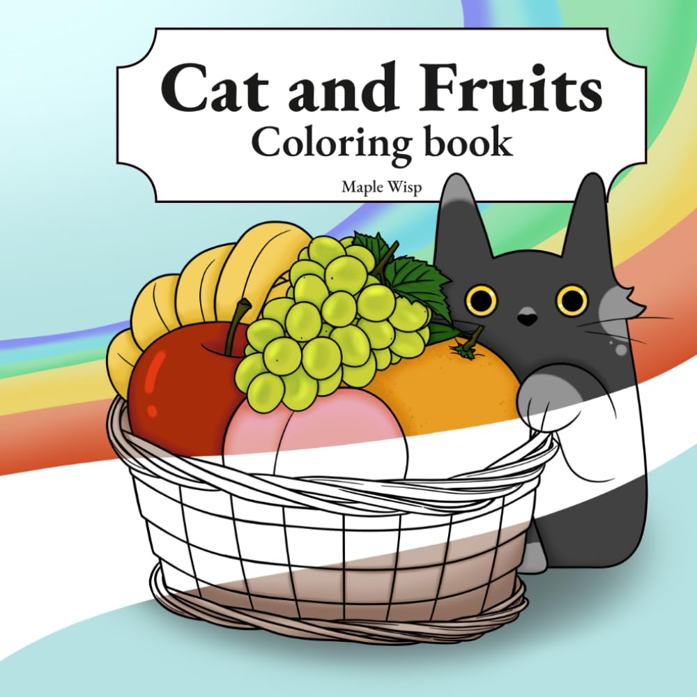 Cat and Fruits Coloring Book: A coloring book for fruits lovers and cats lovers.