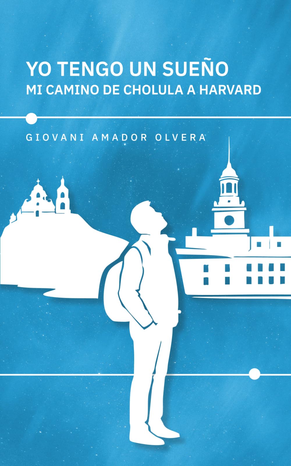 Yo tengo un sueño: Mi camino de Cholula a Harvard