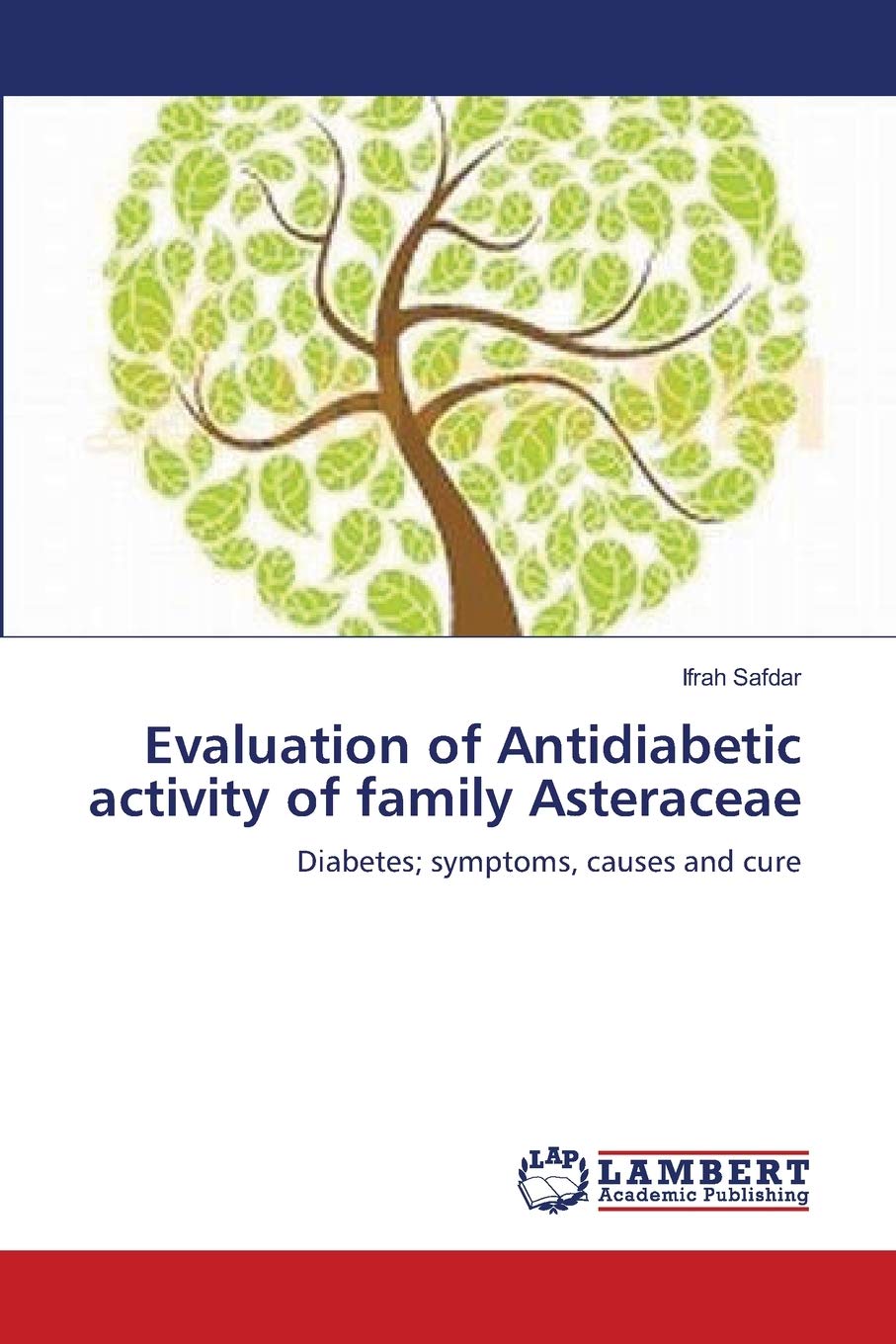 Evaluation of Antidiabetic activity of family Asteraceae: Diabetes; symptoms, causes and cure