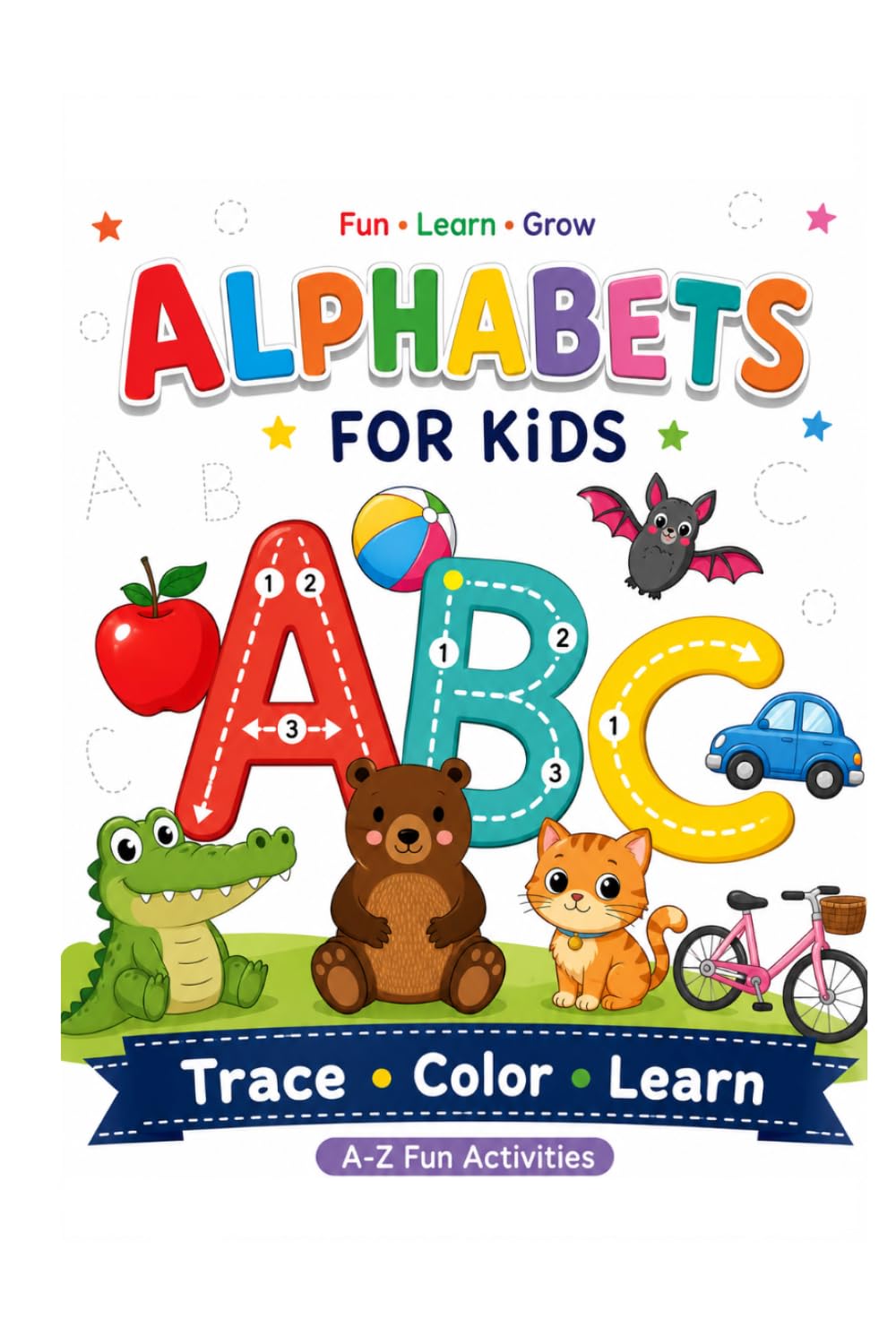 Alphabets for Kids: Trace, Learn & Write ABC Letters: Fun ABC Tracing, Letter Practice, and Early Learning Activities for Preschoolers & Kindergarten Kids