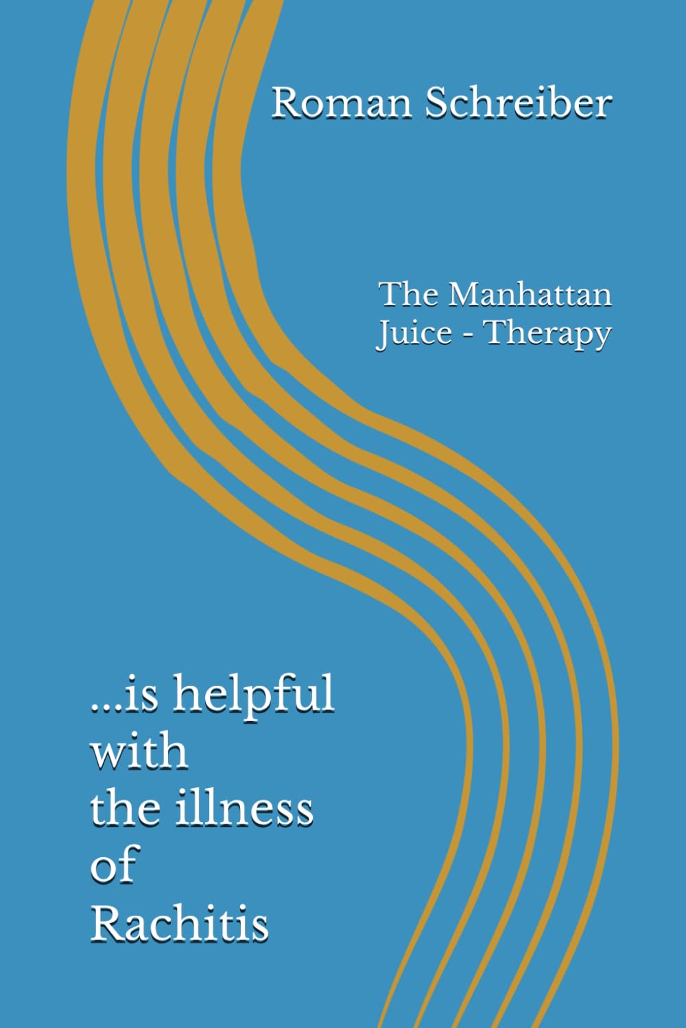 ...is helpful with the illness of Rachitis: The Manhattan Juice - Therapy