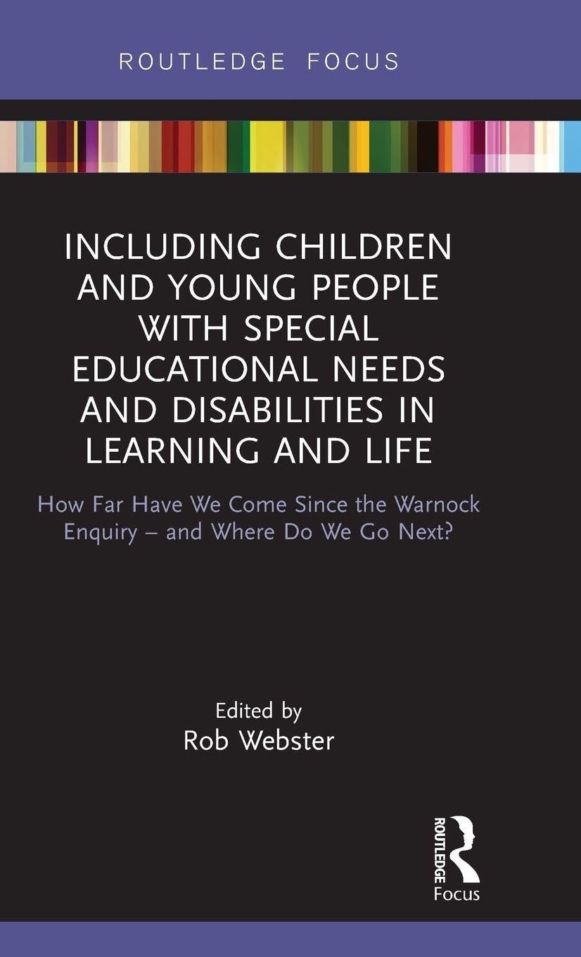 Including Children and Young People with Special Educational Needs and Disabilities in Learning and Life: How Far Have We Come Since the Warnock Enquiry – and Where Do We Go Next?