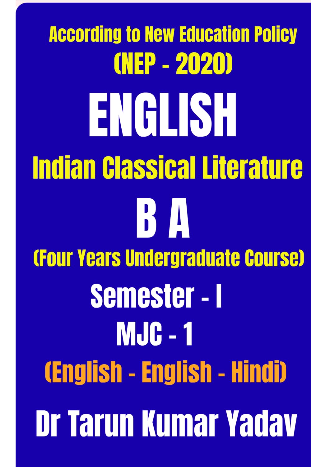 Indian Classical Literature (Semester - I, MJC - 1): A Comprehensive Textbook for Undergraduate English Literature (CBCS)/According to the CBCS ... Companion for Indian Classical Texts (CBCS)