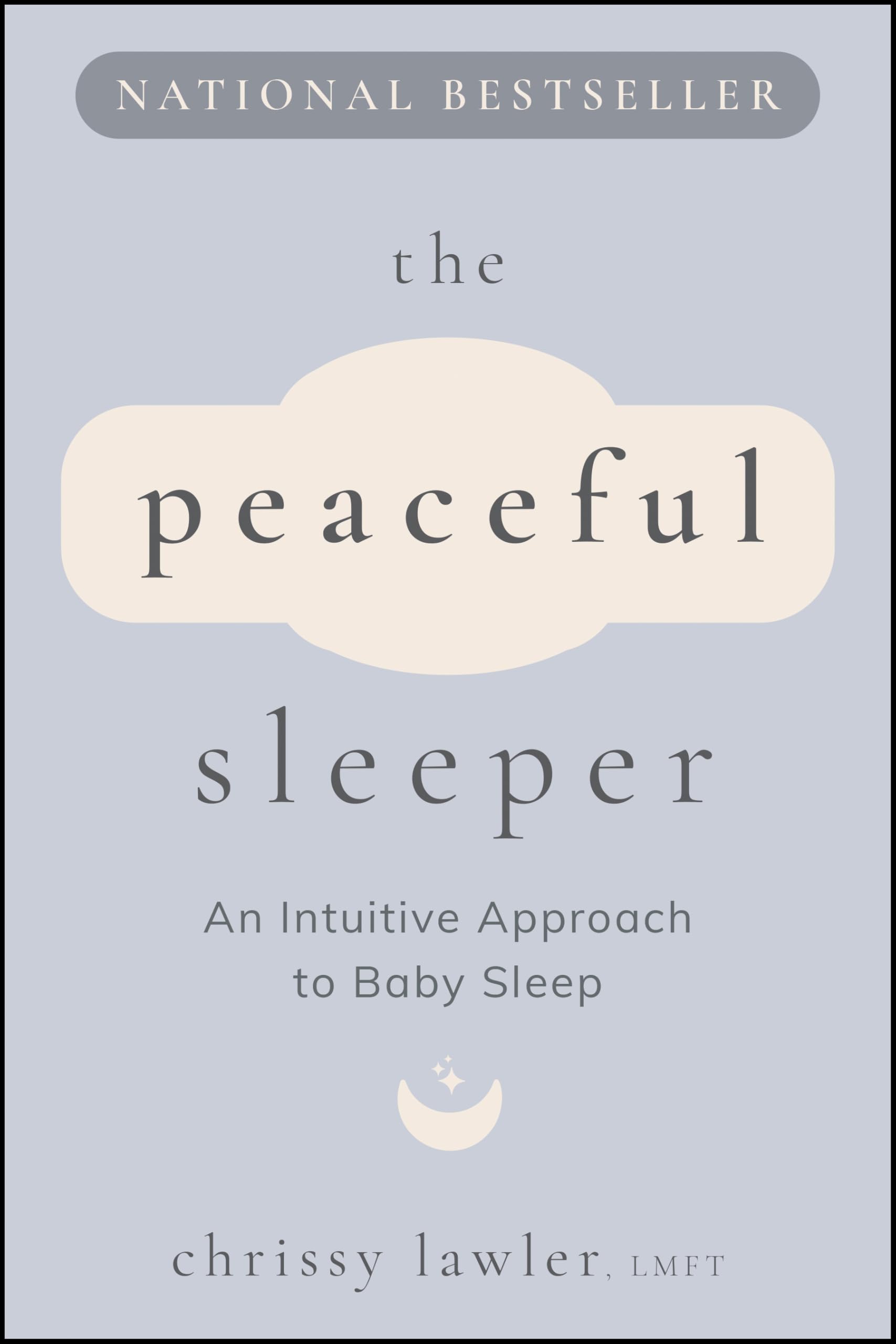 The Peaceful Sleeper : An Intuitive Approach to Baby Sleep