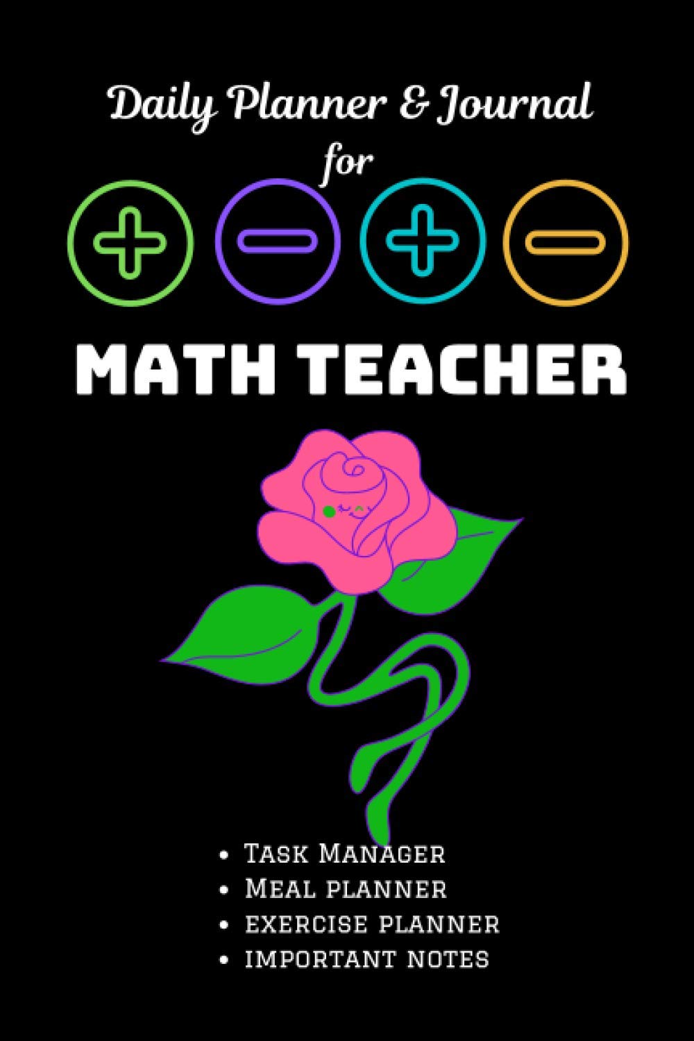 Daily Planner & Journal for Math Teacher: A planner to organize daily tasks, meal plan, exercise plan and to keep important notes | Planner for Math Teacher | Present for Math Teacher | 6"x9" Glossy |