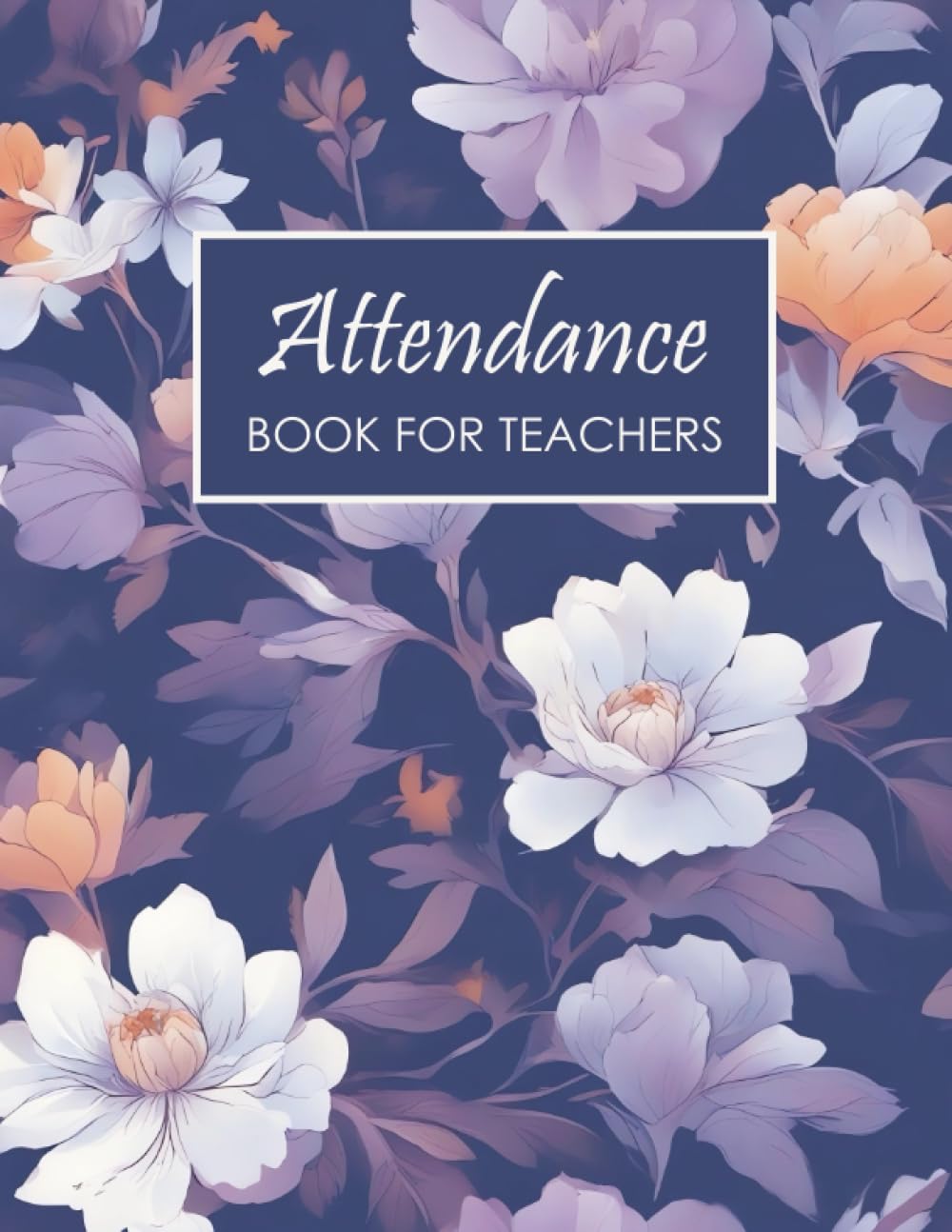 Attendance Book for Teachers: Record Book for Teachers | Daily Attendance Log book | Teacher Grade Book