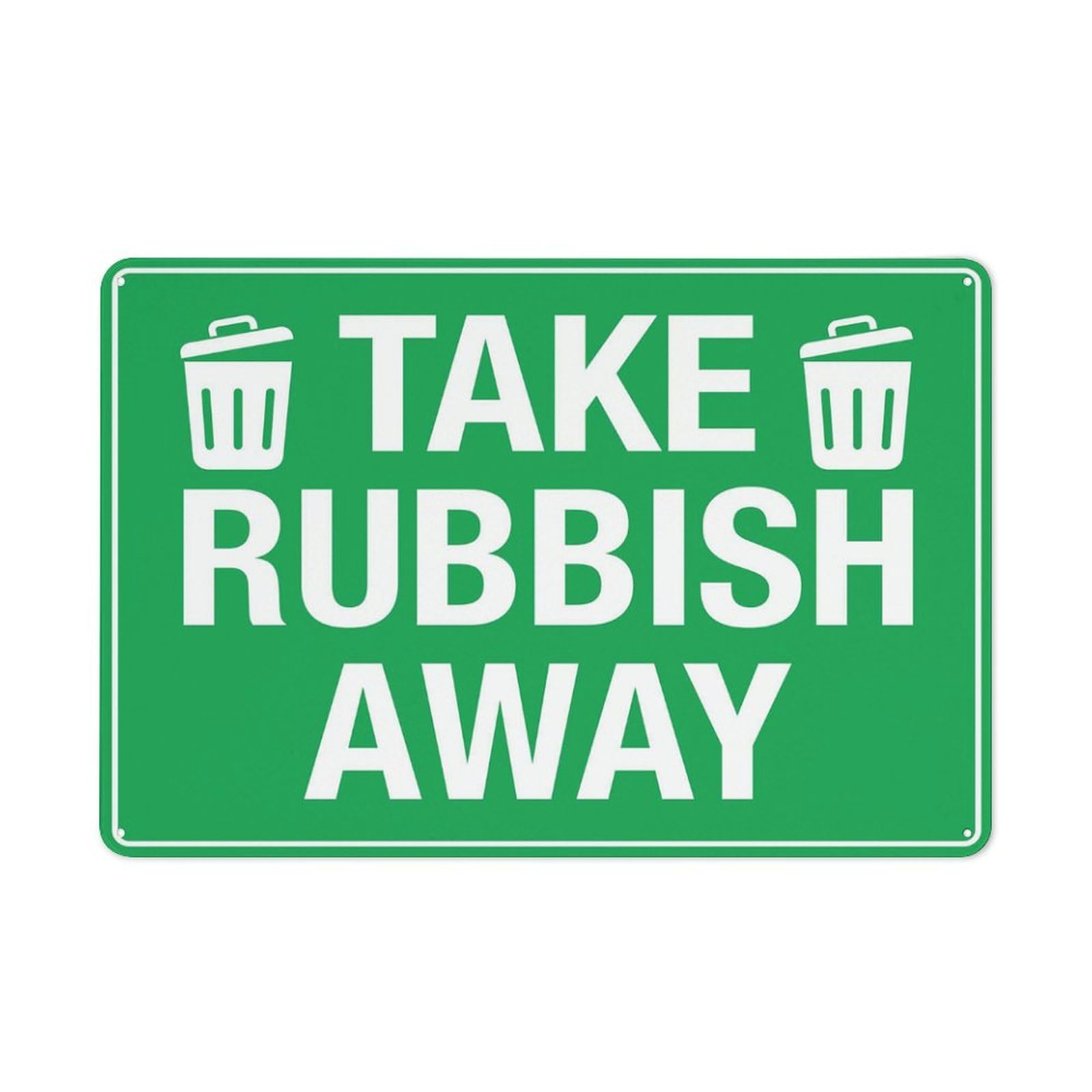 Take Rubbish Away Sign for Business, 8x12 Inch Rust-Free UV-Printed Aluminum, 4 Pre-Drilled Holes, Durable & Weatherproof